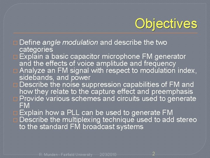Objectives � Define angle modulation and describe the two categories � Explain a basic