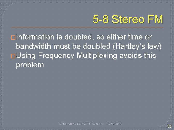 5 -8 Stereo FM �Information is doubled, so either time or bandwidth must be