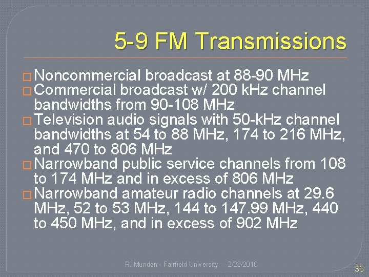 5 -9 FM Transmissions � Noncommercial broadcast at 88 -90 MHz � Commercial broadcast