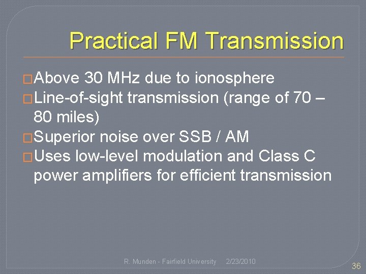 Practical FM Transmission �Above 30 MHz due to ionosphere �Line-of-sight transmission (range of 70
