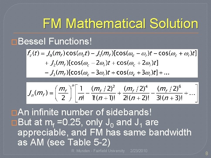 FM Mathematical Solution �Bessel Functions! �An infinite number of sidebands! �But at mf =0.