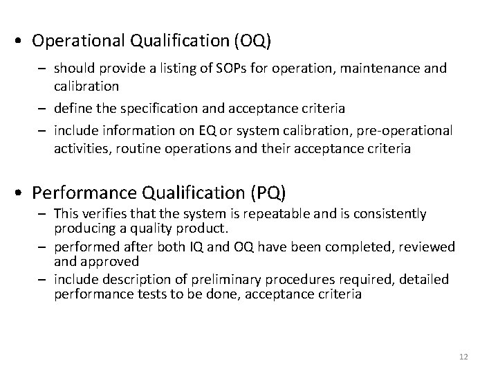  • Operational Qualification (OQ) – should provide a listing of SOPs for operation,