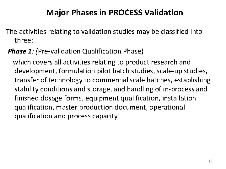 Major Phases in PROCESS Validation The activities relating to validation studies may be classified