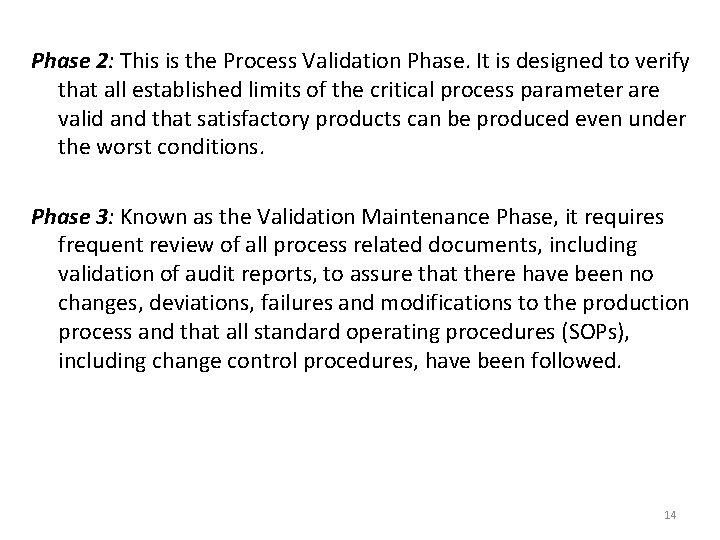 Phase 2: This is the Process Validation Phase. It is designed to verify that