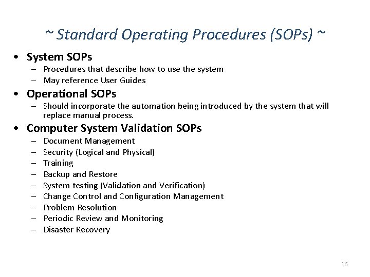 ~ Standard Operating Procedures (SOPs) ~ • System SOPs – Procedures that describe how