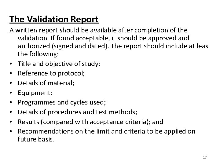 The Validation Report A written report should be available after completion of the validation.