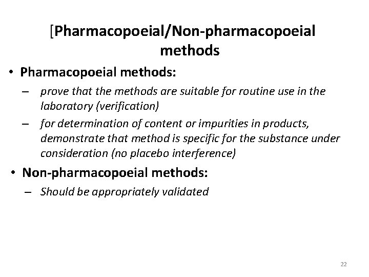 [Pharmacopoeial/Non-pharmacopoeial methods • Pharmacopoeial methods: – prove that the methods are suitable for routine