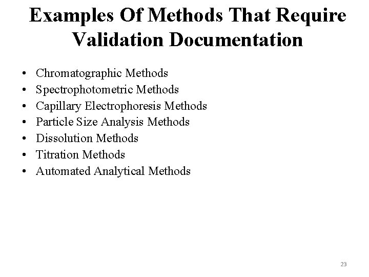 Examples Of Methods That Require Validation Documentation • • Chromatographic Methods Spectrophotometric Methods Capillary