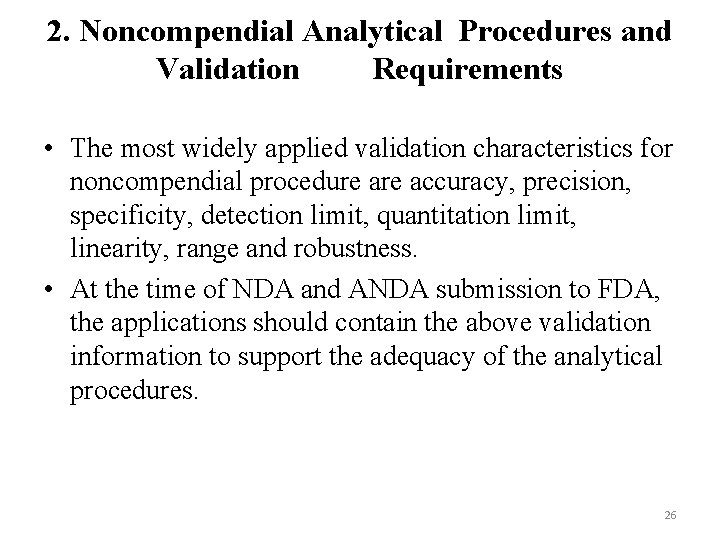 2. Noncompendial Analytical Procedures and Validation Requirements • The most widely applied validation characteristics