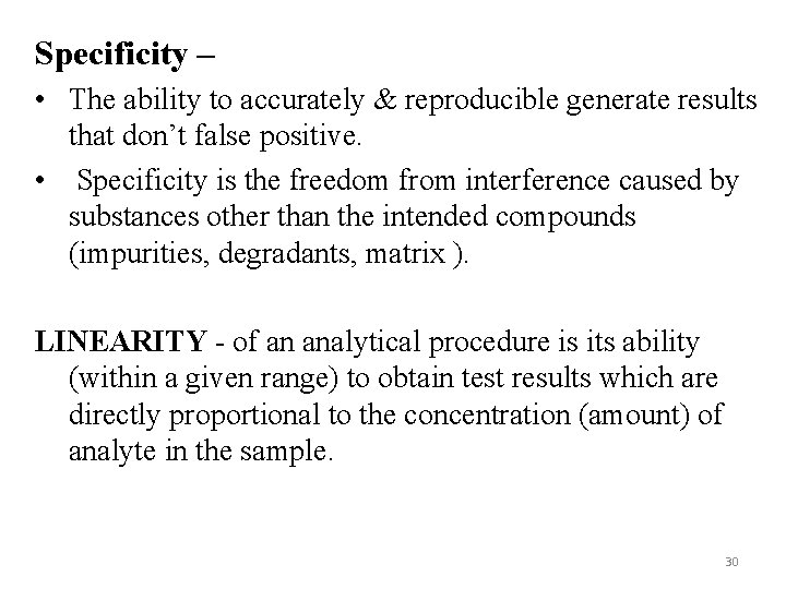 Specificity – • The ability to accurately & reproducible generate results that don’t false