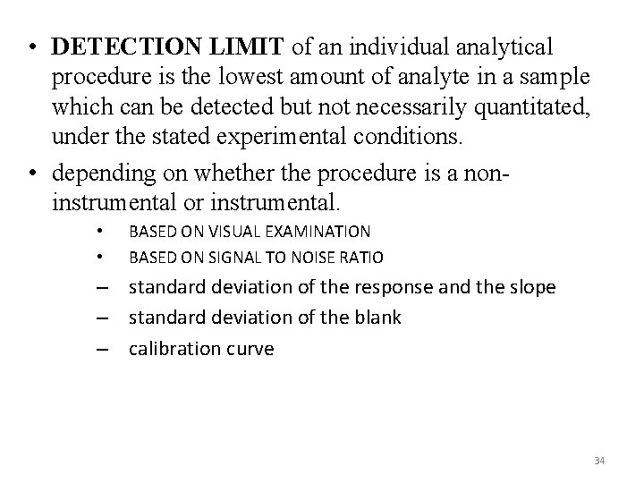  • DETECTION LIMIT of an individual analytical procedure is the lowest amount of