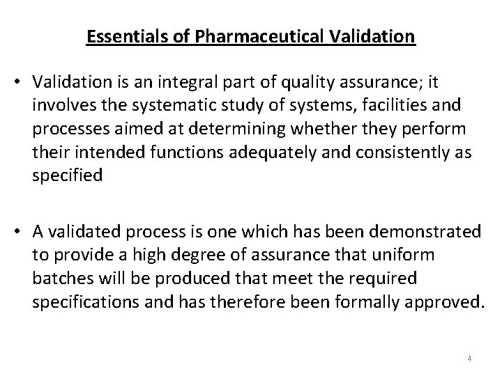 Essentials of Pharmaceutical Validation • Validation is an integral part of quality assurance; it