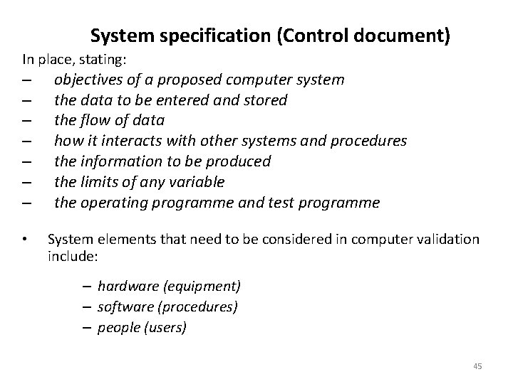 System specification (Control document) In place, stating: – – – – • objectives of
