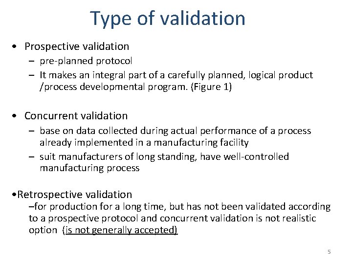 Type of validation • Prospective validation – pre-planned protocol – It makes an integral