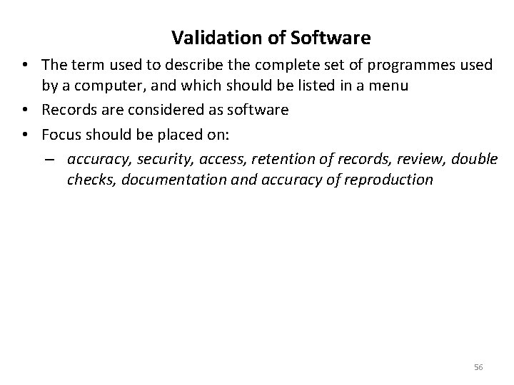 Validation of Software • The term used to describe the complete set of programmes