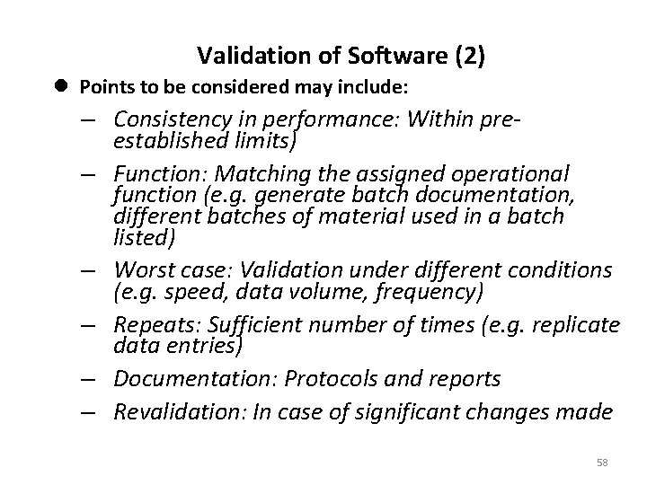 Validation of Software (2) l Points to be considered may include: – Consistency in