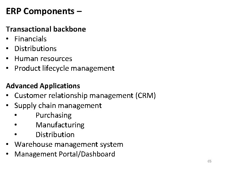 ERP Components – Transactional backbone • Financials • Distributions • Human resources • Product