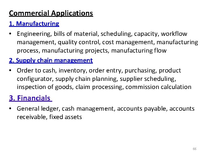 Commercial Applications 1. Manufacturing • Engineering, bills of material, scheduling, capacity, workflow management, quality