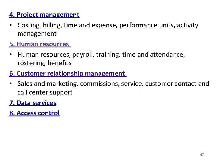 4. Project management • Costing, billing, time and expense, performance units, activity management 5.