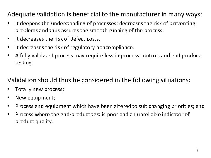 Adequate validation is beneficial to the manufacturer in many ways: • It deepens the