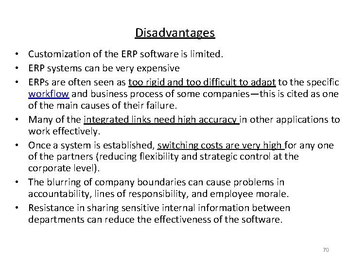 Disadvantages • Customization of the ERP software is limited. • ERP systems can be