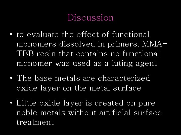 Discussion • to evaluate the effect of functional monomers dissolved in primers, MMATBB resin