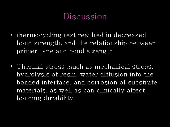 Discussion • thermocycling test resulted in decreased bond strength, and the relationship between primer