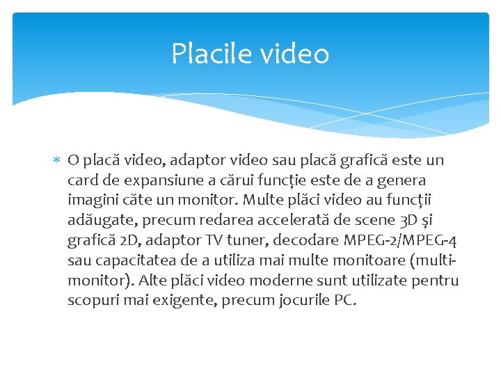 Placile video O placă video, adaptor video sau placă grafică este un card de Placile video O placă video, adaptor video sau placă grafică este un card de