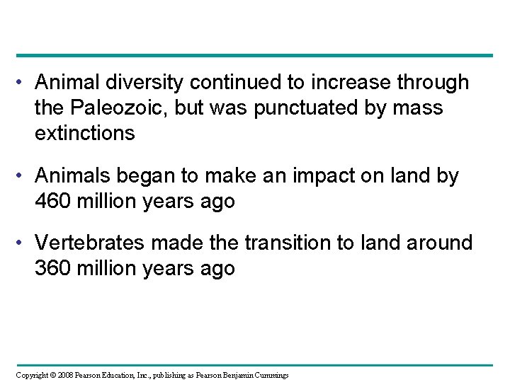  • Animal diversity continued to increase through the Paleozoic, but was punctuated by