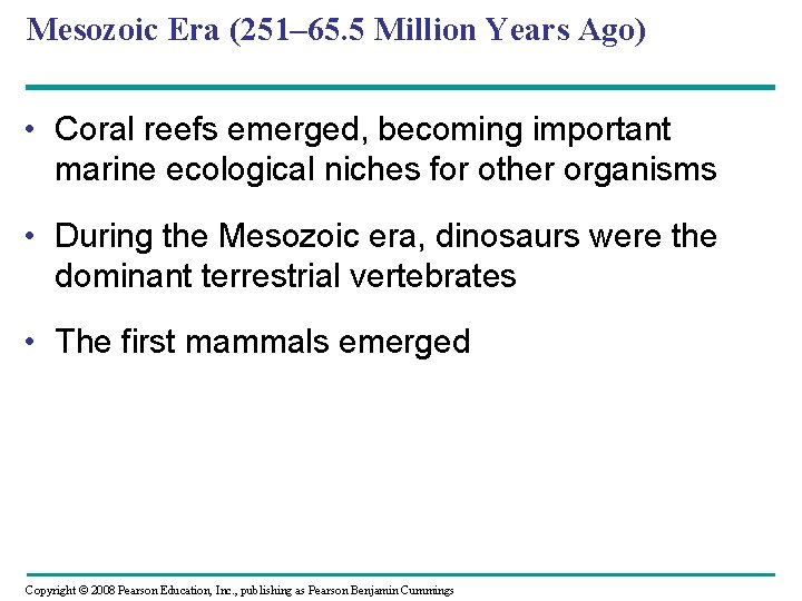 Mesozoic Era (251– 65. 5 Million Years Ago) • Coral reefs emerged, becoming important