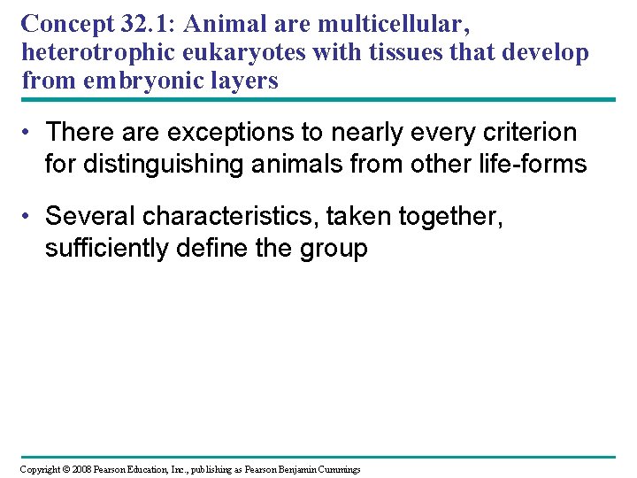 Concept 32. 1: Animal are multicellular, heterotrophic eukaryotes with tissues that develop from embryonic