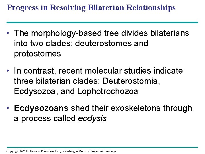 Progress in Resolving Bilaterian Relationships • The morphology-based tree divides bilaterians into two clades: