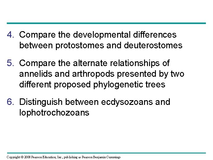 4. Compare the developmental differences between protostomes and deuterostomes 5. Compare the alternate relationships