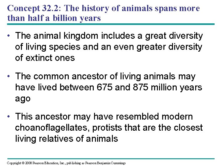 Concept 32. 2: The history of animals spans more than half a billion years