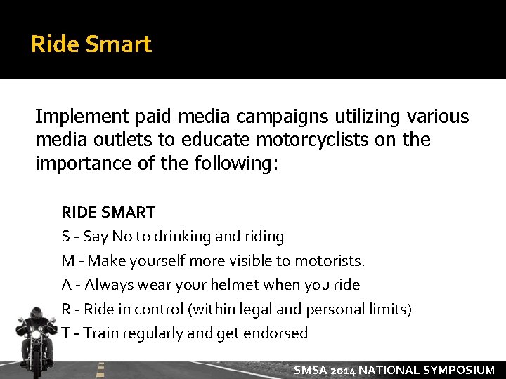 Ride Smart Implement paid media campaigns utilizing various media outlets to educate motorcyclists on
