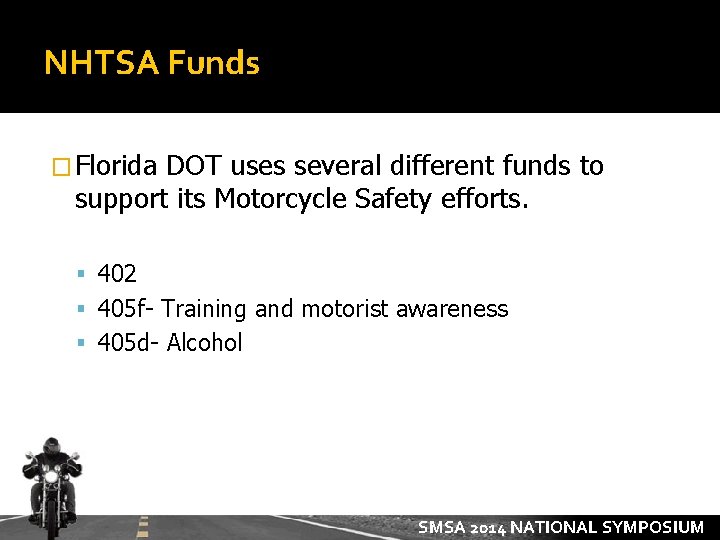 NHTSA Funds � Florida DOT uses several different funds to support its Motorcycle Safety