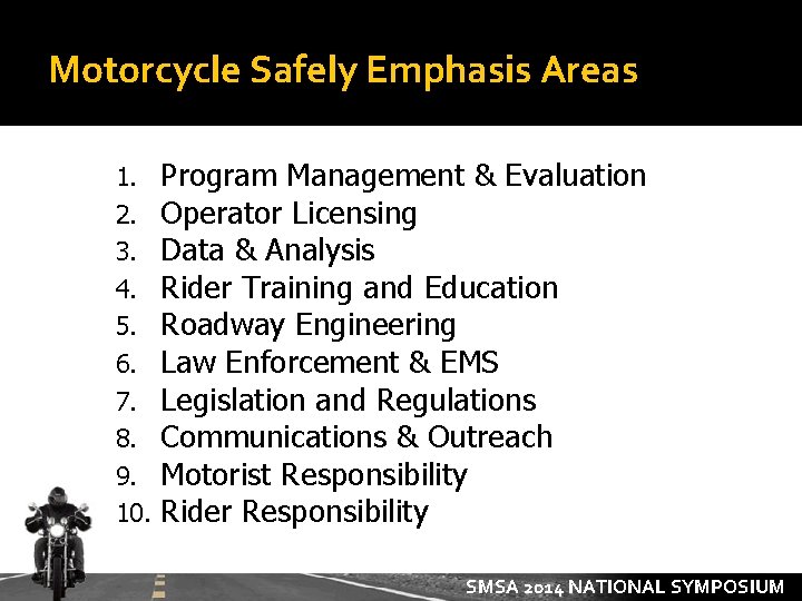 Motorcycle Safely Emphasis Areas 1. 2. 3. 4. 5. 6. 7. 8. 9. 10.