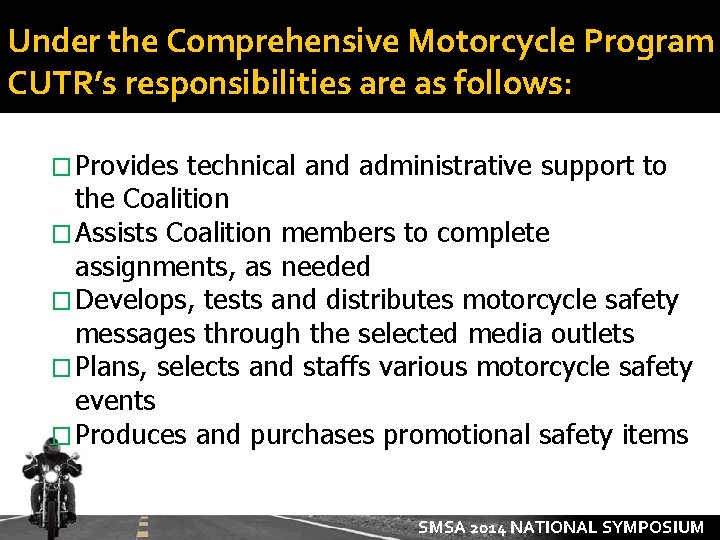 Under the Comprehensive Motorcycle Program CUTR’s responsibilities are as follows: � Provides technical and