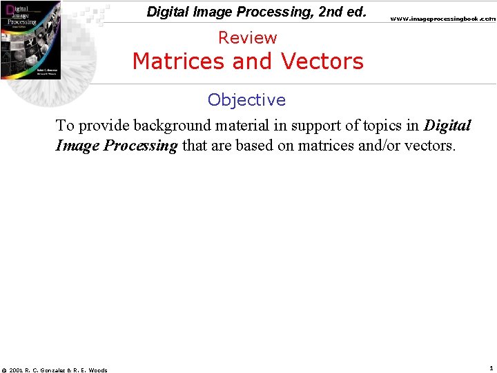 Digital Image Processing, 2 nd ed. www. imageprocessingbook. com Review Matrices and Vectors Objective