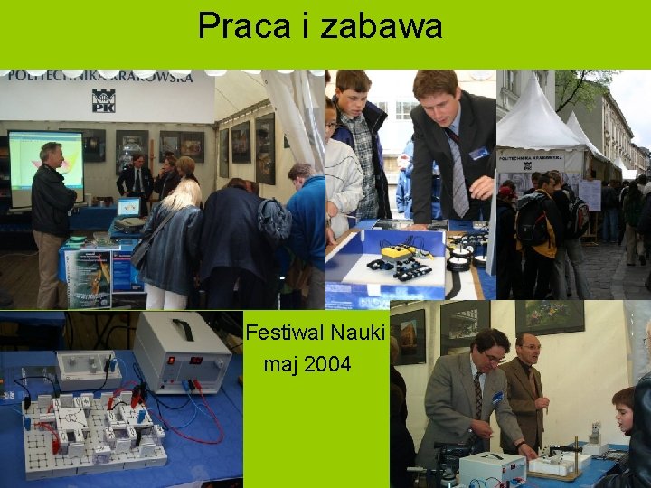 Praca i zabawa Festiwal Nauki maj 2004 