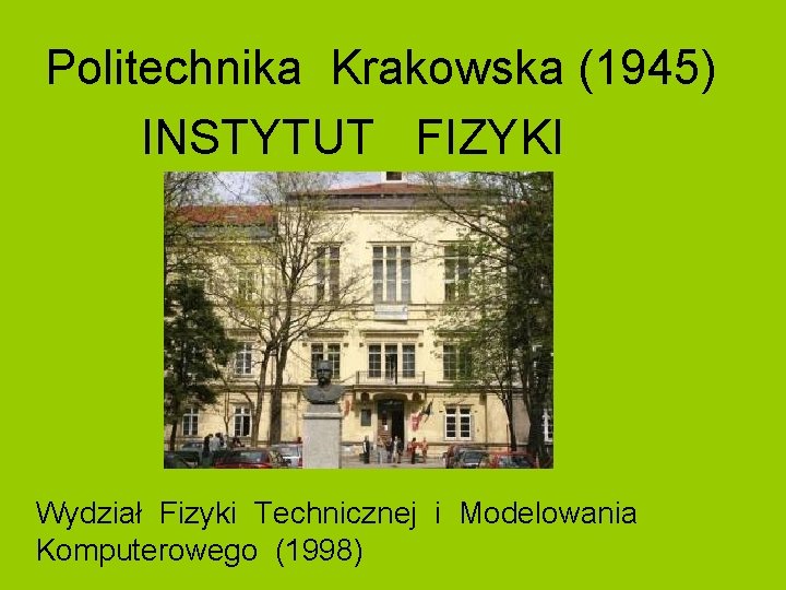 Politechnika Krakowska (1945) INSTYTUT FIZYKI Wydział Fizyki Technicznej i Modelowania Komputerowego (1998) 