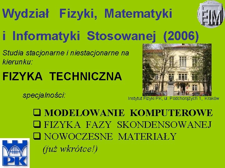 Wydział Fizyki, Matematyki i Informatyki Stosowanej (2006) Studia stacjonarne i niestacjonarne na kierunku: FIZYKA