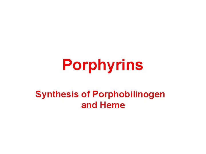 Porphyrins Synthesis of Porphobilinogen and Heme 