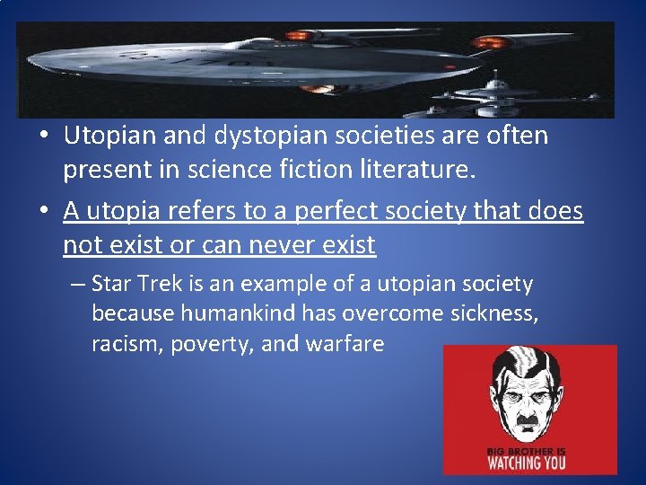  • Utopian and dystopian societies are often present in science fiction literature. •