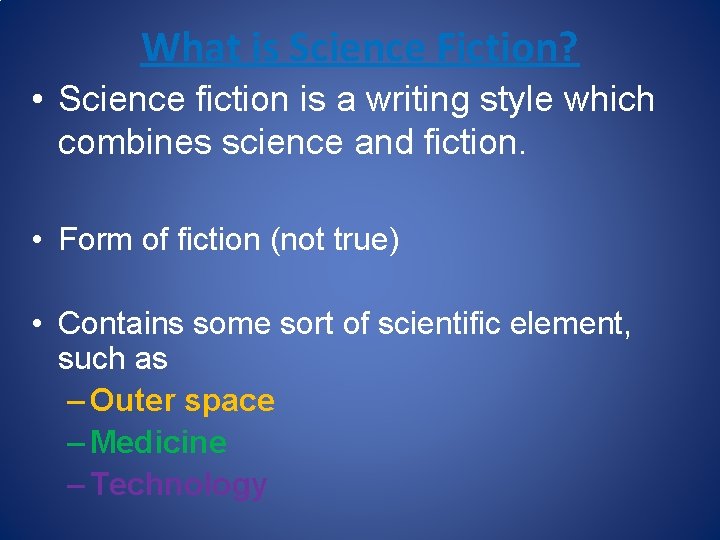 What is Science Fiction? • Science fiction is a writing style which combines science