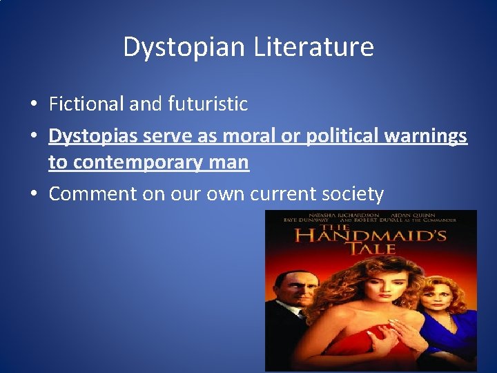 Dystopian Literature • Fictional and futuristic • Dystopias serve as moral or political warnings