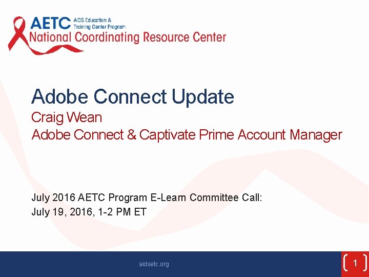 Adobe Connect Update Craig Wean Adobe Connect & Captivate Prime Account Manager July 2016
