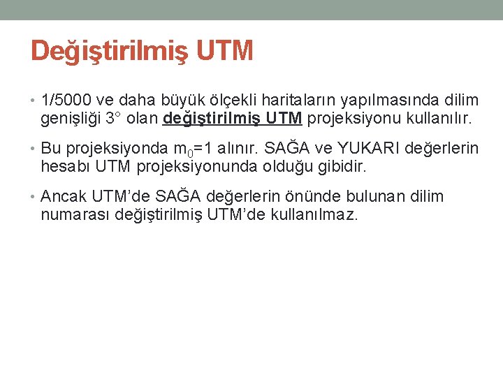 Değiştirilmiş UTM • 1/5000 ve daha büyük ölçekli haritaların yapılmasında dilim genişliği 3° olan