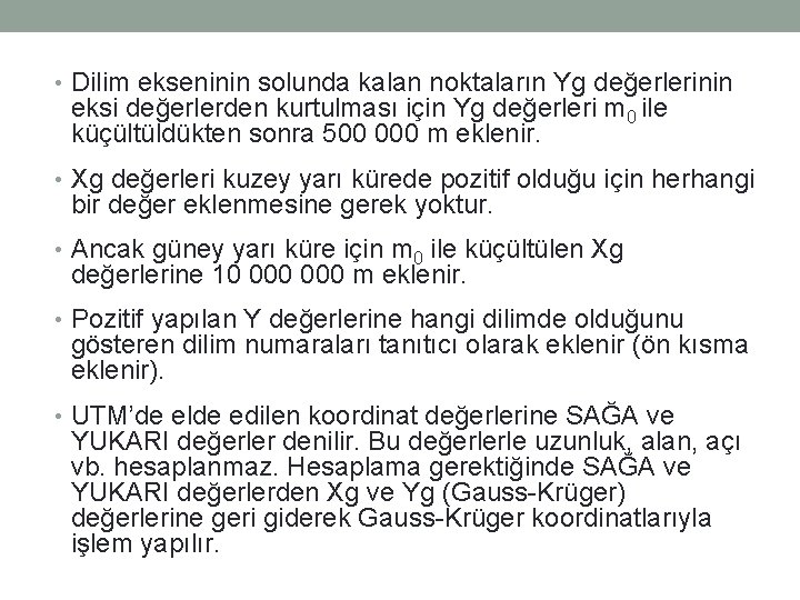  • Dilim ekseninin solunda kalan noktaların Yg değerlerinin eksi değerlerden kurtulması için Yg