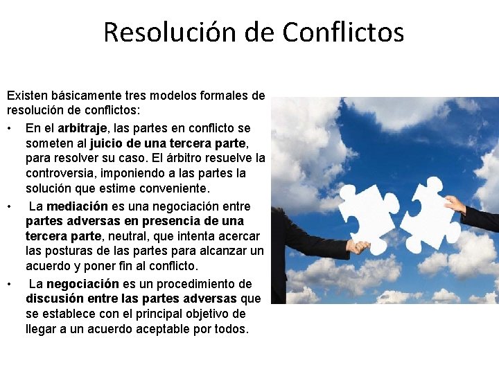 Resolución de Conflictos Existen básicamente tres modelos formales de resolución de conflictos: • En